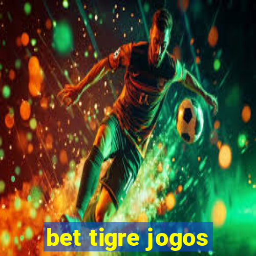 bet tigre jogos